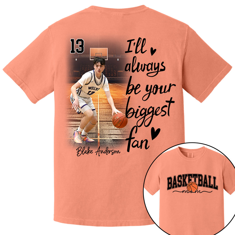 I'll Be Your Biggest Fan - Personalize Basketball Shirt Gift for Basketball Mom, Fall Basketball Season Shirt Do99