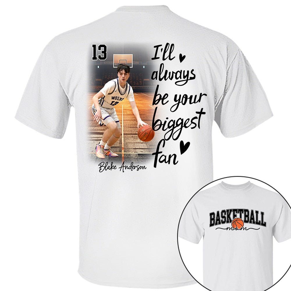 I'll Be Your Biggest Fan - Personalize Basketball Shirt Gift for Basketball Mom, Fall Basketball Season Shirt Do99