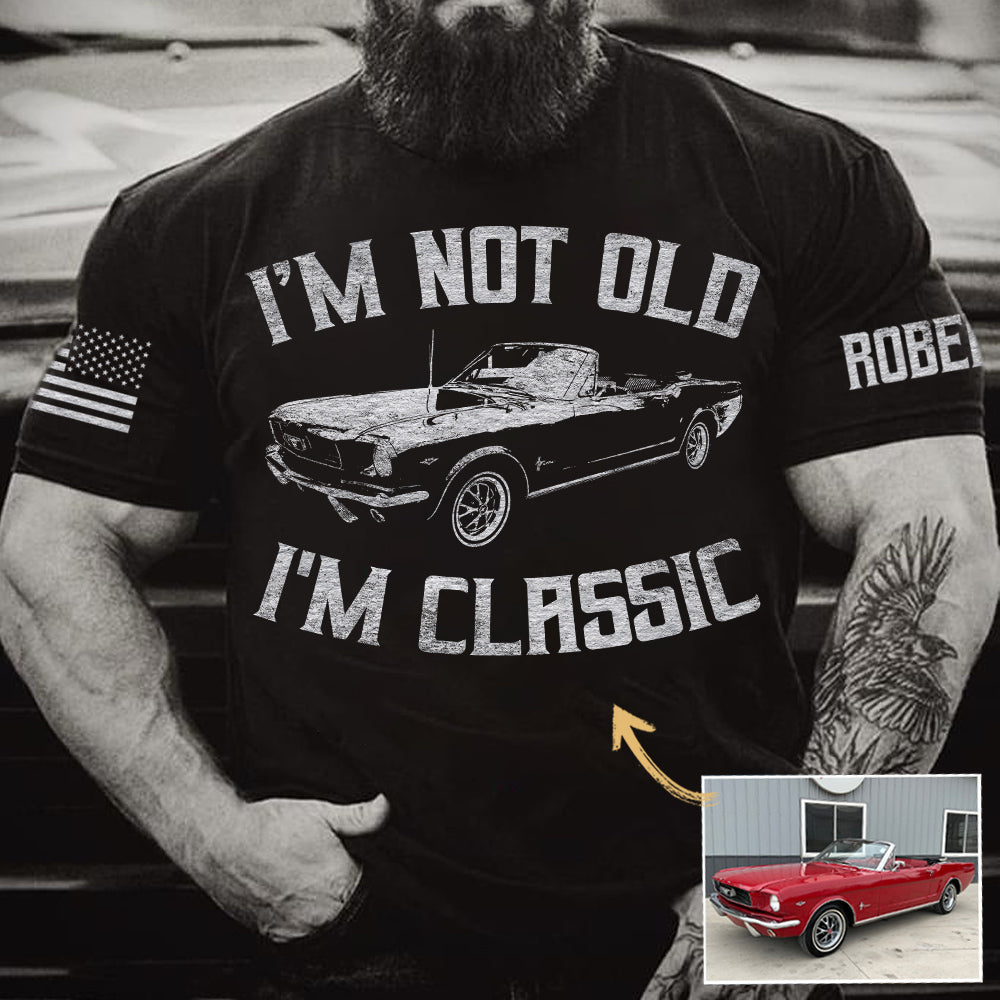 I'm Not Old I'm Classic, Custom Vintage-Style Car Photo A2110 Do99