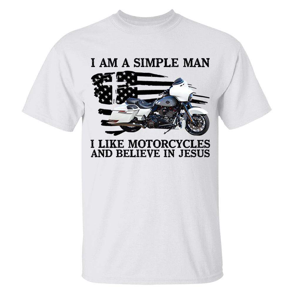 I Am A Simple Man I Like Motorcycles And Believe In Jesus -Custom Photo Shirt Pt99