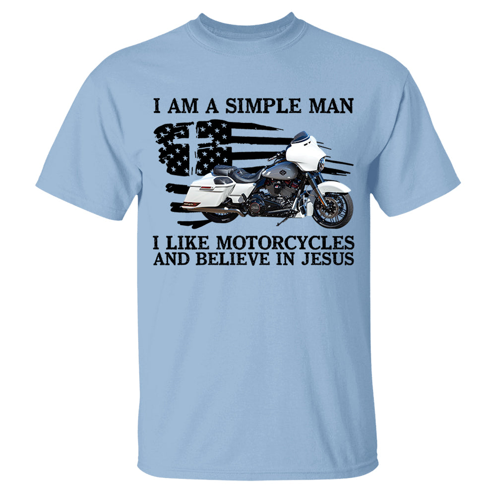 I Am A Simple Man I Like Motorcycles And Believe In Jesus -Custom Photo Shirt Pt99