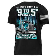I Don't Have A "9 to 5" I Have A When I Open My Eyes To When I Close My Eyes Personalized Shirt For Trucker H2511 Do99