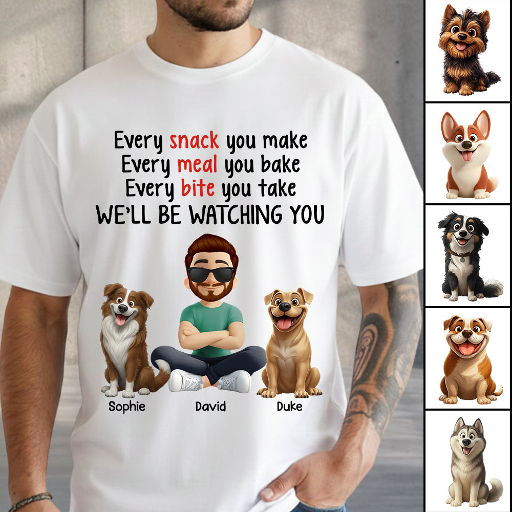 Every Snack You Make, Funny Custom Shirt, Personalized Gifts For Dog Lovers T1807 Hv01