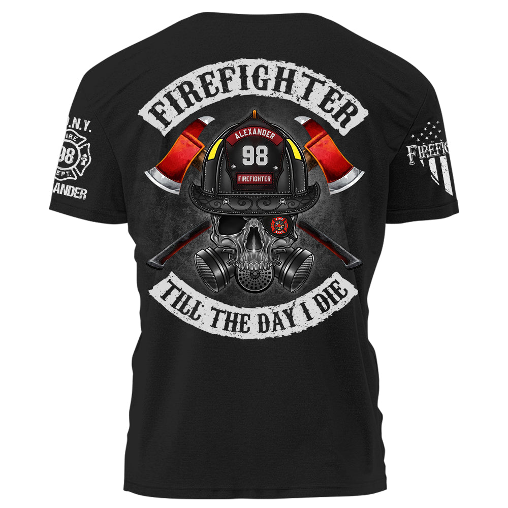Firefighter Till The Day I Die Personalized Shirt Gift For Firefighter Fireman K1702 Trhn