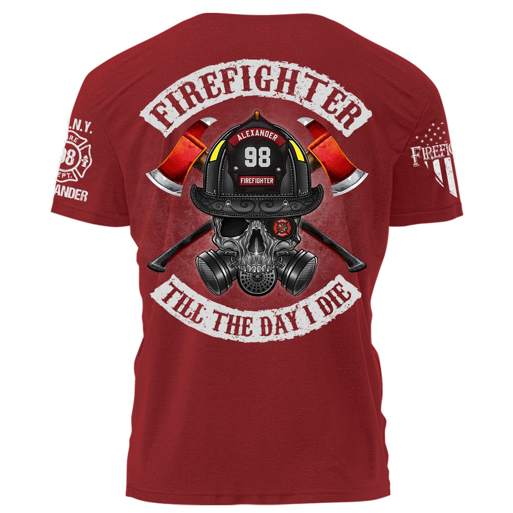 Firefighter Till The Day I Die Personalized Shirt Gift For Firefighter Fireman K1702 Trhn