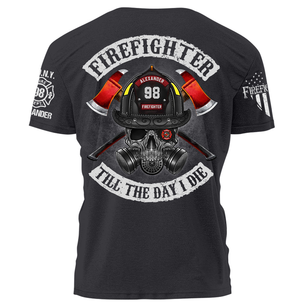 Firefighter Till The Day I Die Personalized Shirt Gift For Firefighter Fireman K1702 Trhn