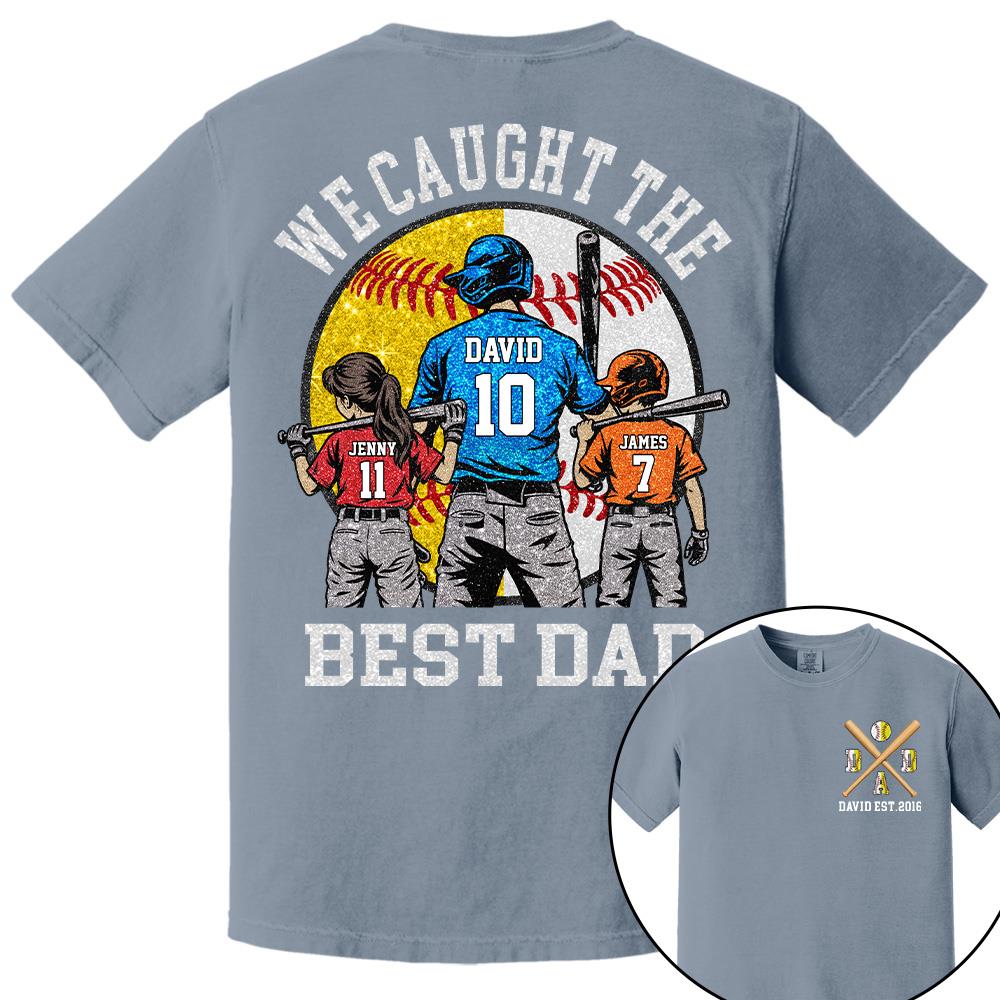 We Caught The Best Dad Custom Baseball Softball Dad Shirt With Kids Number and Name Gift For Dad, Father's Day T1807 Hv01