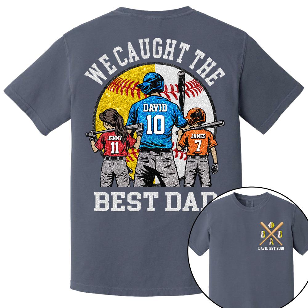 We Caught The Best Dad Custom Baseball Softball Dad Shirt With Kids Number and Name Gift For Dad, Father's Day T1807 Hv01