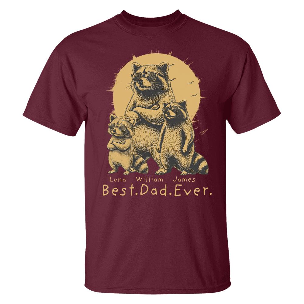 Best Dad Ever Dad Raccoon, Personalized T-Shirt Father Day, Gifts for Dad Husband, Funny Papa Tshirt Cool Daddy Raccoon Tee MI209 Hv01