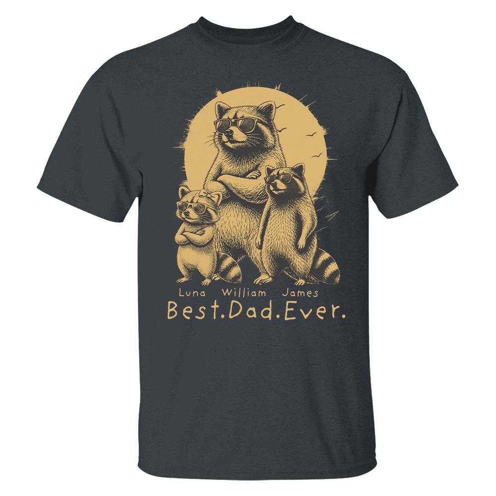 Best Dad Ever Dad Raccoon, Personalized T-Shirt Father Day, Gifts for Dad Husband, Funny Papa Tshirt Cool Daddy Raccoon Tee MI209 Hv01