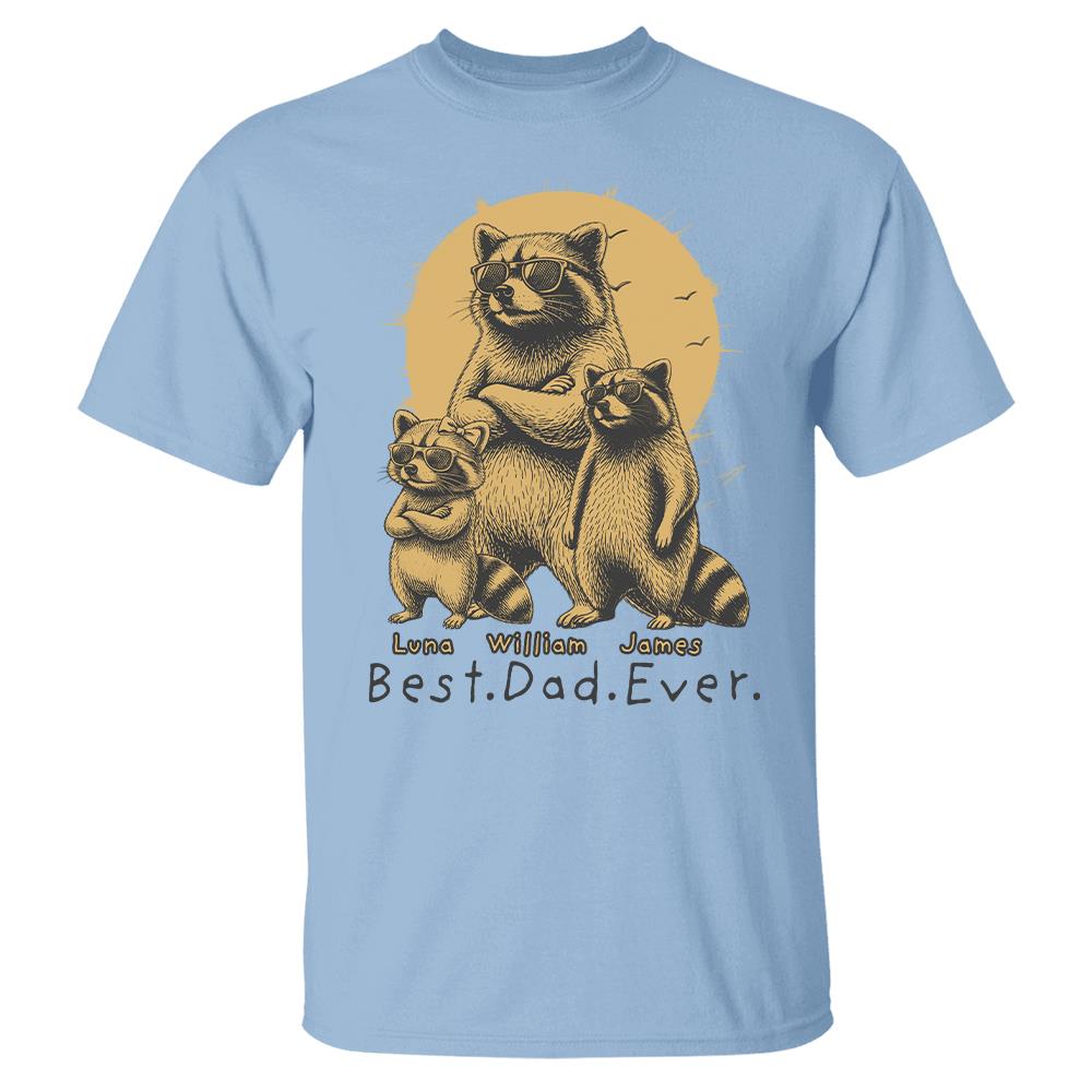 Best Dad Ever Dad Raccoon, Personalized T-Shirt Father Day, Gifts for Dad Husband, Funny Papa Tshirt Cool Daddy Raccoon Tee MI209 Hv01
