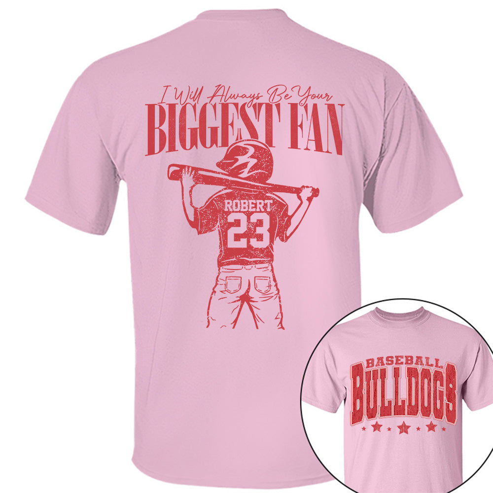 Custom I'll Always Be Your Biggest Fan, Baseball Mom Shirt, Baseball Team Name L0411 VH01