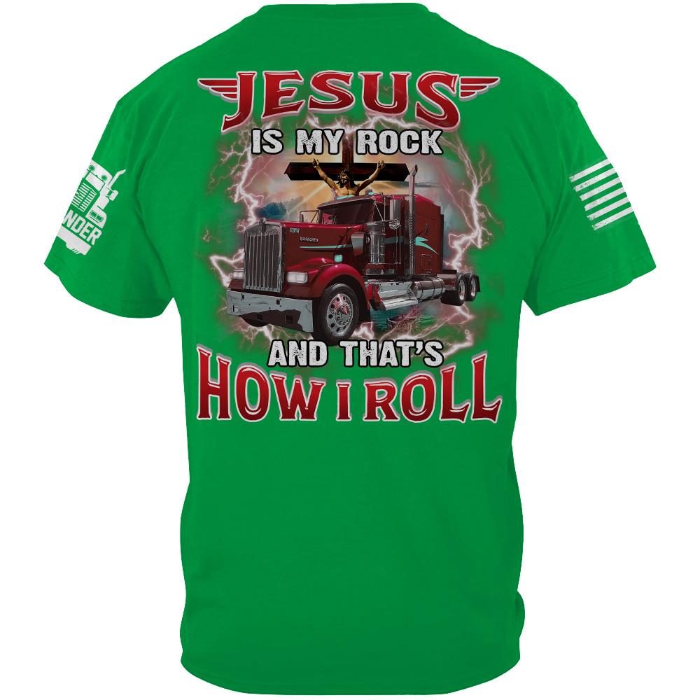 Jesus Is My Rock And That's How I Roll - Custom Upload Truck Photo Shirts Nh00