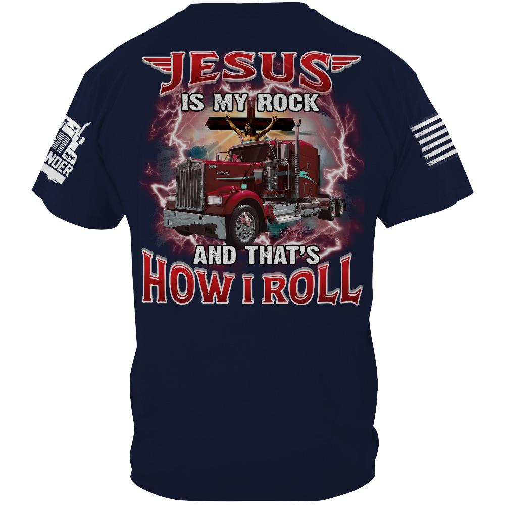 Jesus Is My Rock And That's How I Roll - Custom Upload Truck Photo Shirts Nh00
