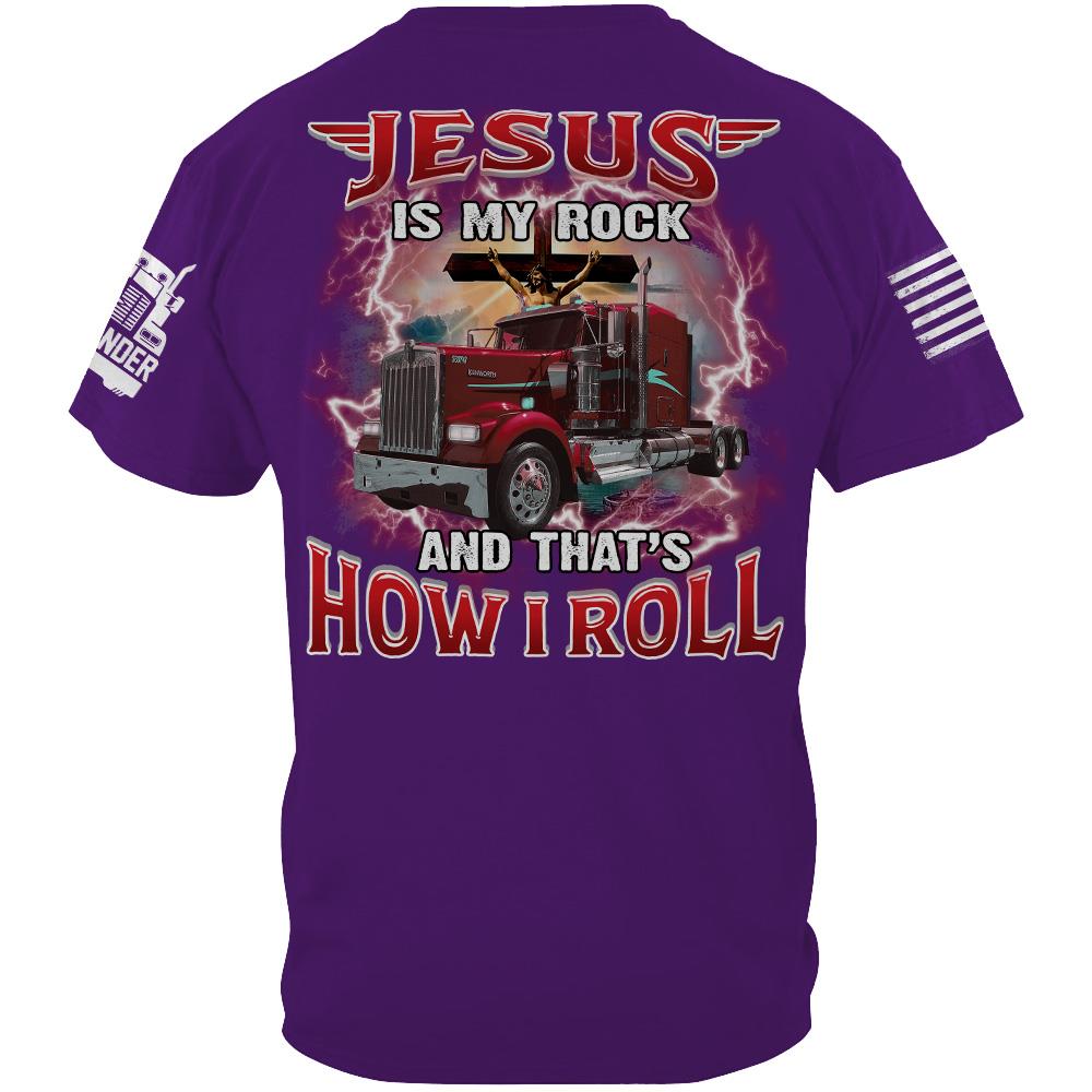 Jesus Is My Rock And That's How I Roll - Custom Upload Truck Photo Shirts Nh00