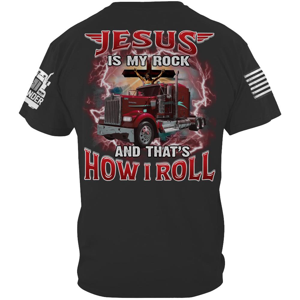 Jesus Is My Rock And That's How I Roll - Custom Upload Truck Photo Shirts Nh00