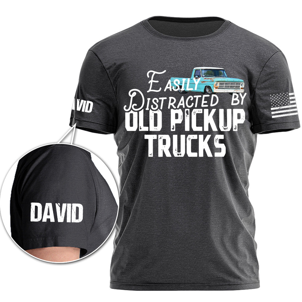 Easily Distracted By Old Pickup Trucks,  Custom Upload Truck Photo Shirts T1807 Pt99