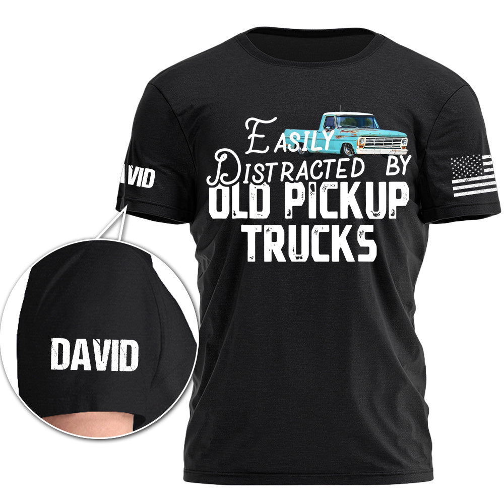 Easily Distracted By Old Pickup Trucks,  Custom Upload Truck Photo Shirts T1807 Pt99