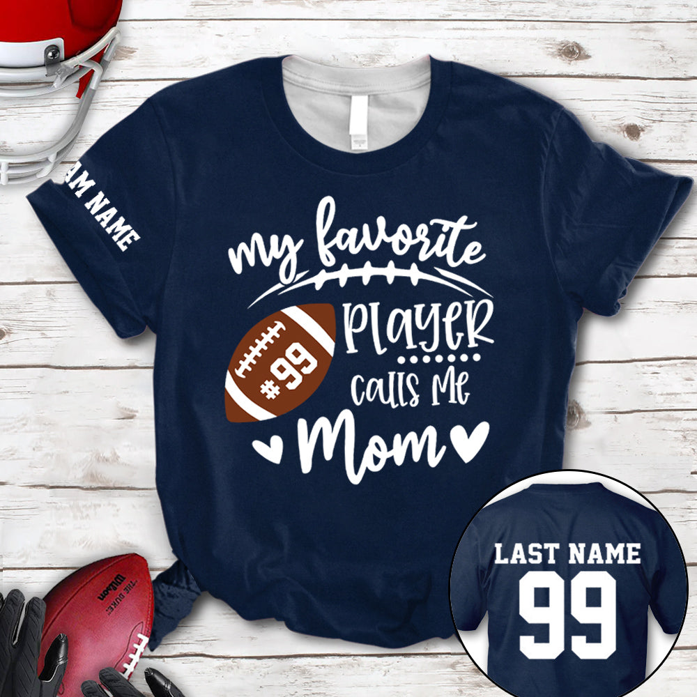 Personalized Shirt My Favorite Player Calls Me Mom Football Team Custom All Over Print Shirt K1702