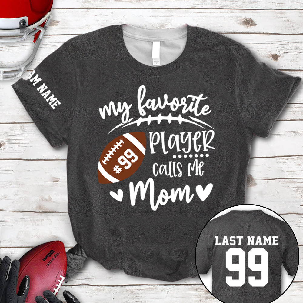 Personalized Shirt My Favorite Player Calls Me Mom Football Team Custom All Over Print Shirt K1702