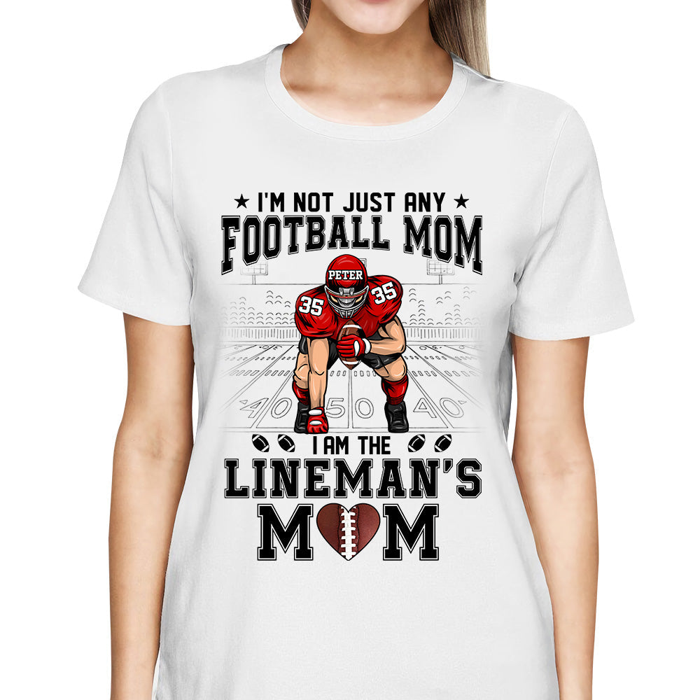 I'm Not Just Any Football Mom I Am The Lineman's Mom Personalized Shirt For Football Mom K1702