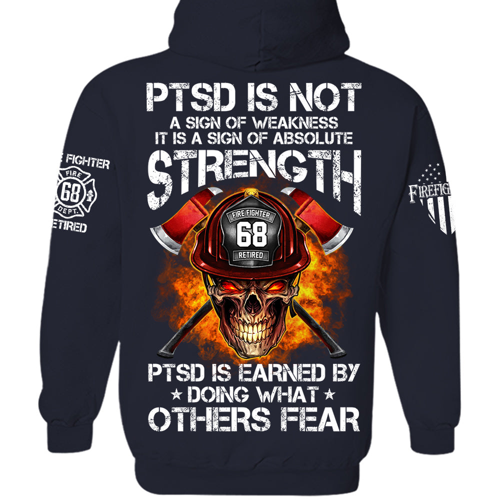 Firefighters Shirt PTSD Is Earned By Doing What Others Fear Personalized Shirt For Firefighter H2511 Trna
