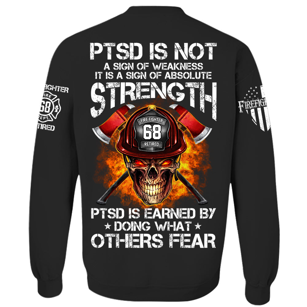 Firefighters Shirt PTSD Is Earned By Doing What Others Fear Personalized Shirt For Firefighter H2511 Trna