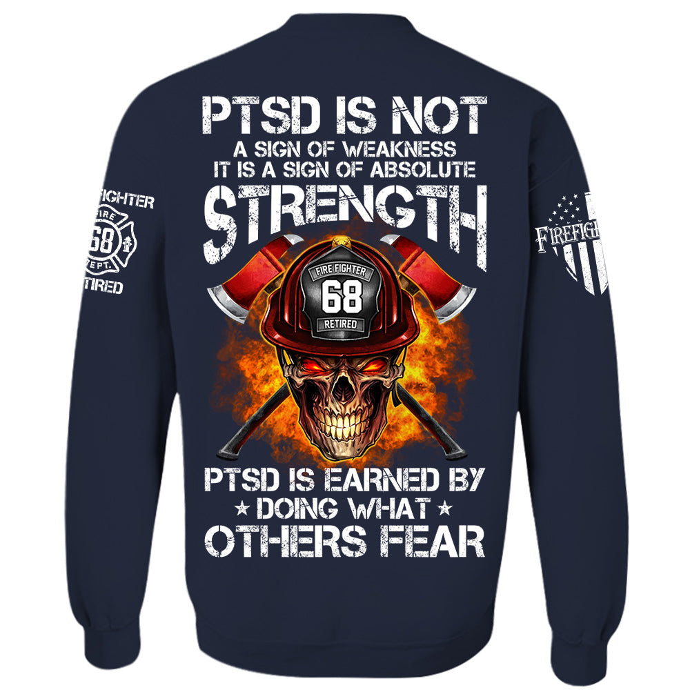 Firefighters Shirt PTSD Is Earned By Doing What Others Fear Personalized Shirt For Firefighter H2511 Trna