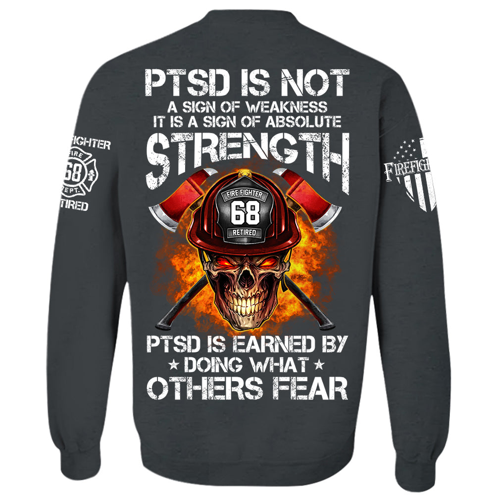 Firefighters Shirt PTSD Is Earned By Doing What Others Fear Personalized Shirt For Firefighter H2511 Trna