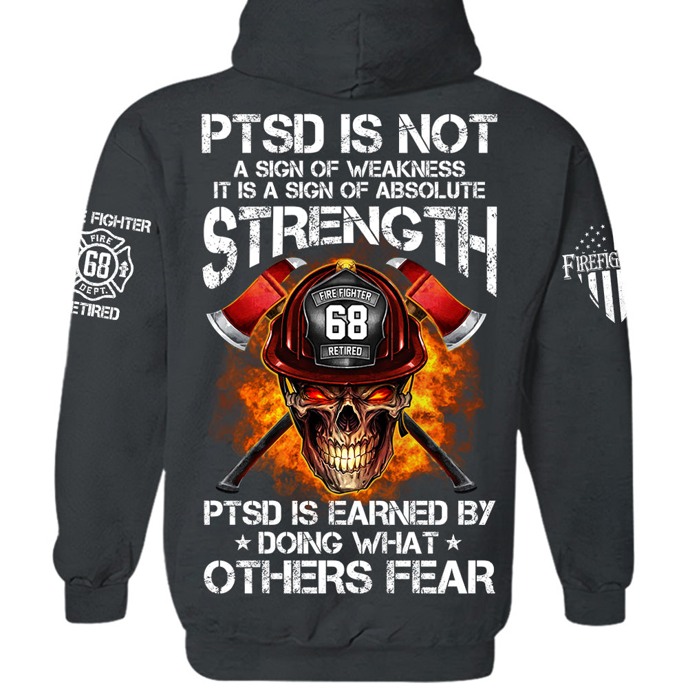 Firefighters Shirt PTSD Is Earned By Doing What Others Fear Personalized Shirt For Firefighter H2511 Trna