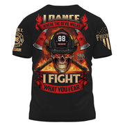 Custom Shirt Dance Where The Devil Walks I Fight What You Fear Gift For Firefighter K1702 Trhn
