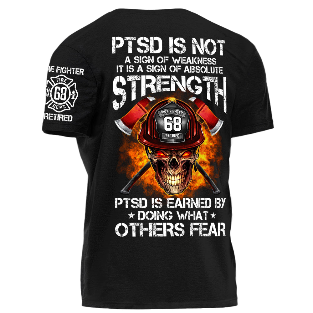 Firefighters Shirt PTSD Is Earned By Doing What Others Fear Personalized Shirt For Firefighter H2511 Trna