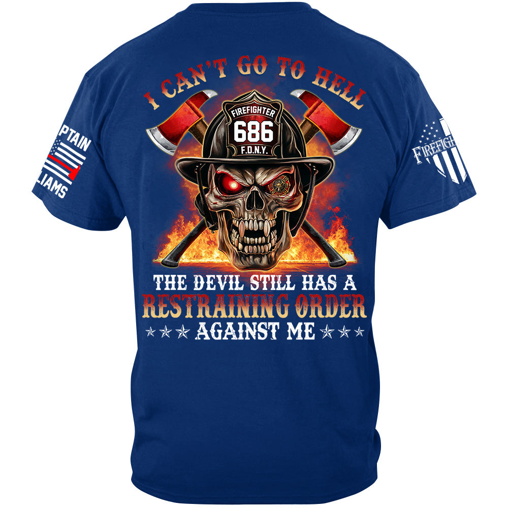 I Cant Go To Hell The Devil Still Has A Restraining Order Against Me Skull Firefighter Shirt H2511 Trna