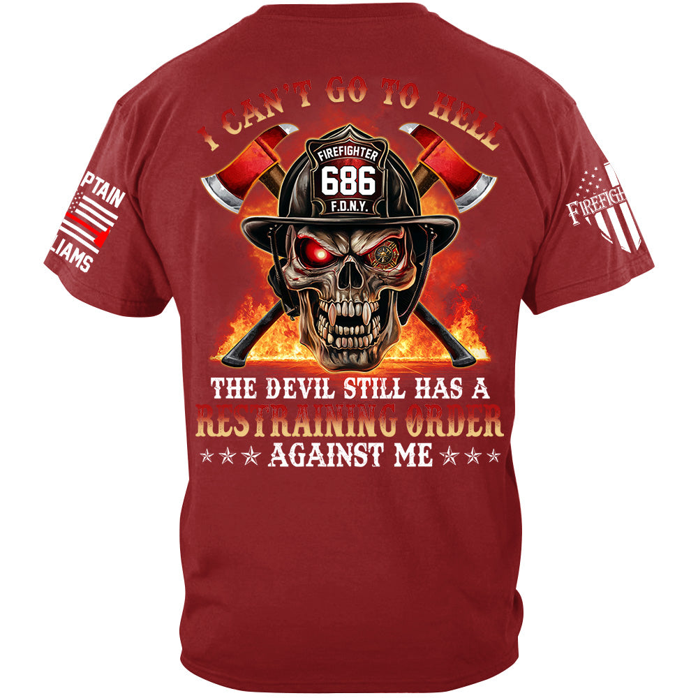I Cant Go To Hell The Devil Still Has A Restraining Order Against Me Skull Firefighter Shirt H2511 Trna
