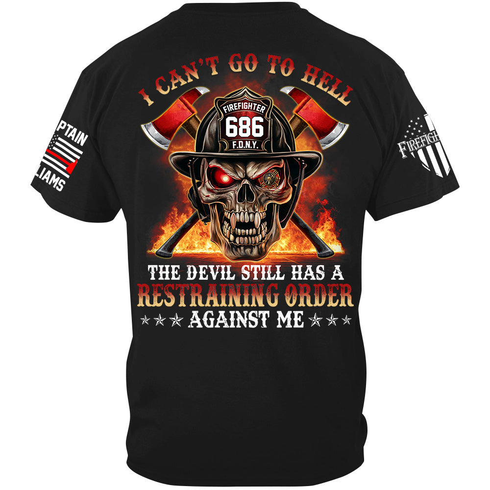 I Cant Go To Hell The Devil Still Has A Restraining Order Against Me Skull Firefighter Shirt H2511 Trna