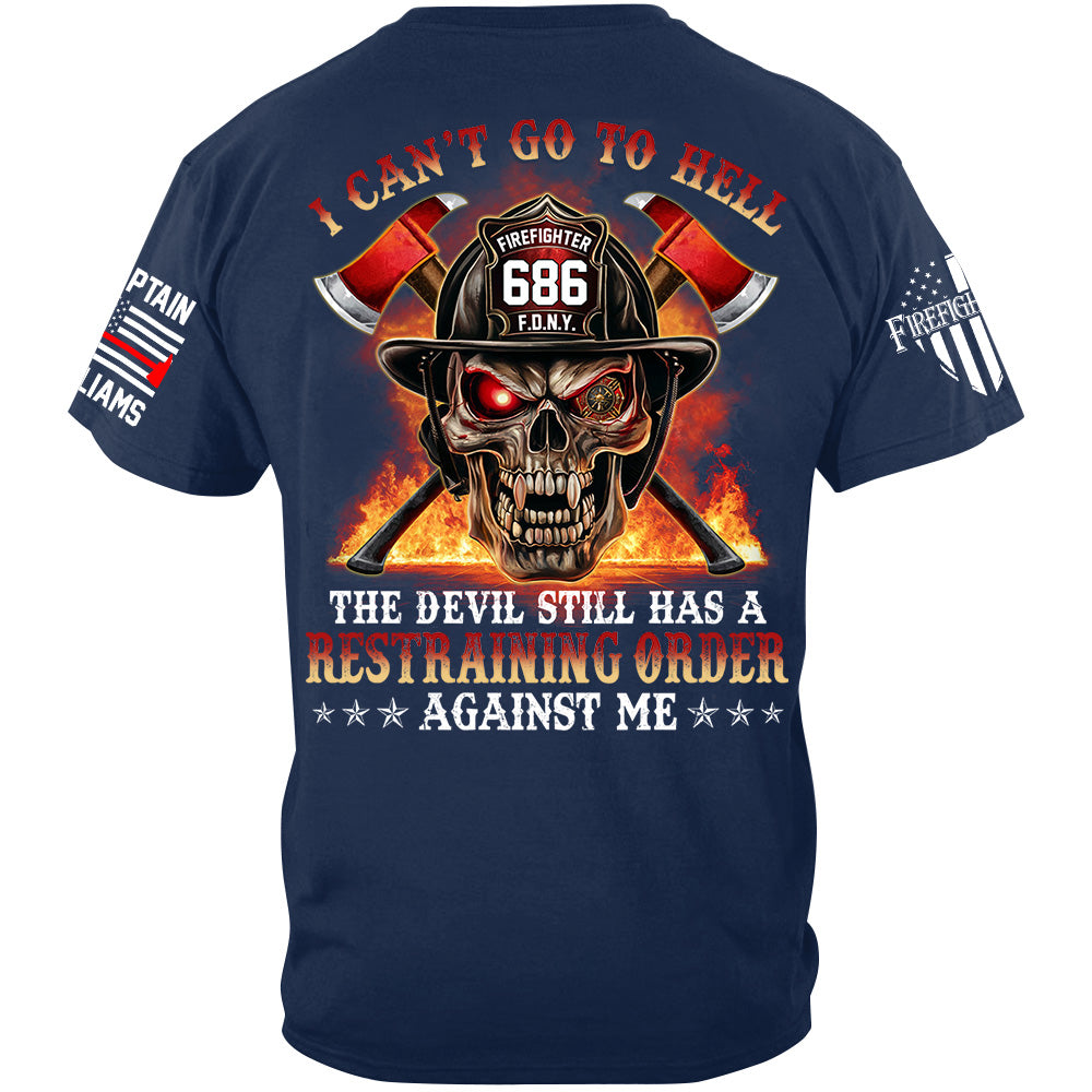 I Cant Go To Hell The Devil Still Has A Restraining Order Against Me Skull Firefighter Shirt H2511 Trna