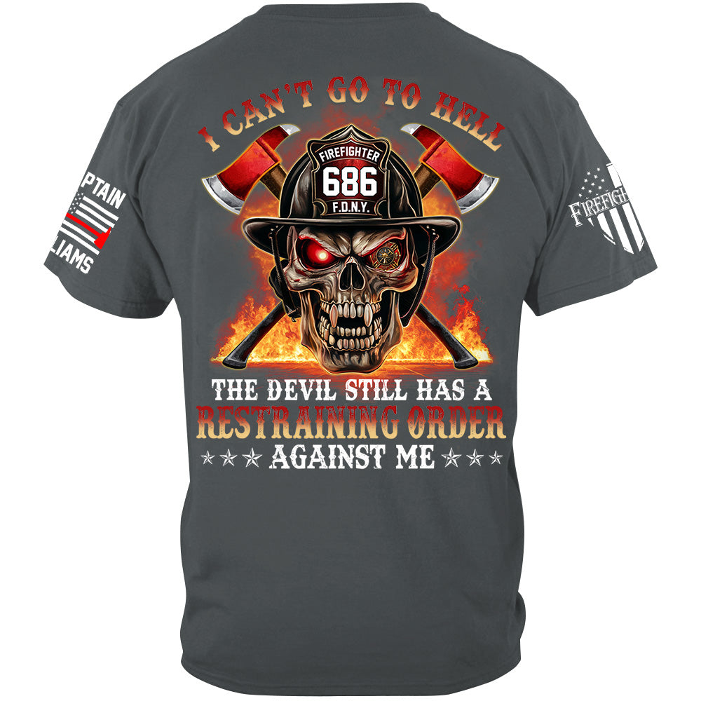 I Cant Go To Hell The Devil Still Has A Restraining Order Against Me Skull Firefighter Shirt H2511 Trna