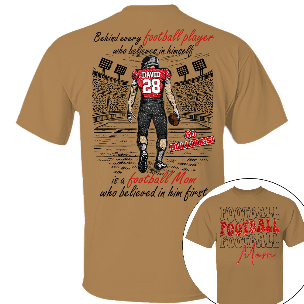 Behind Every Football Player Who Believes In Himself Shirt - Personalized Shirt For Football Family Tu24 Nh00