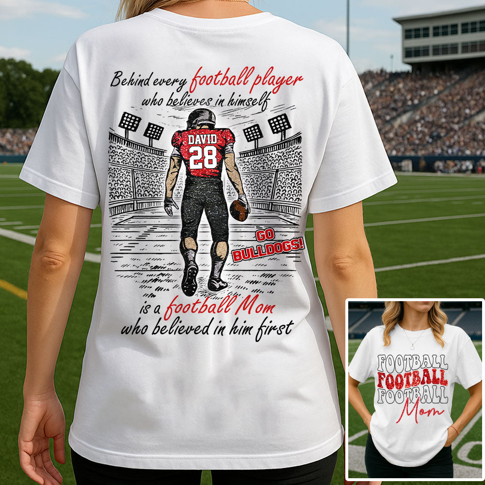 Behind Every Football Player Who Believes In Himself Shirt - Personalized Shirt For Football Family Tu24 Nh00