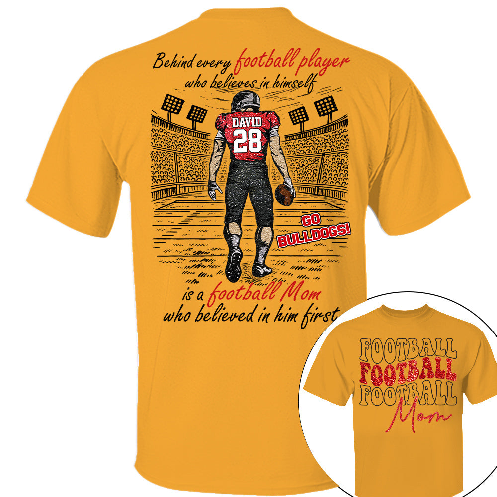 Behind Every Football Player Who Believes In Himself Shirt - Personalized Shirt For Football Family Tu24 Nh00