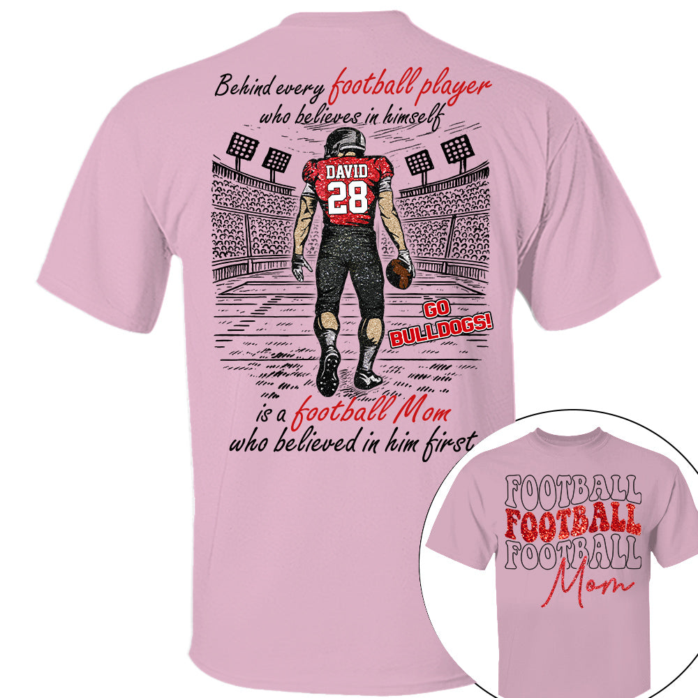 Behind Every Football Player Who Believes In Himself Shirt - Personalized Shirt For Football Family Tu24 Nh00