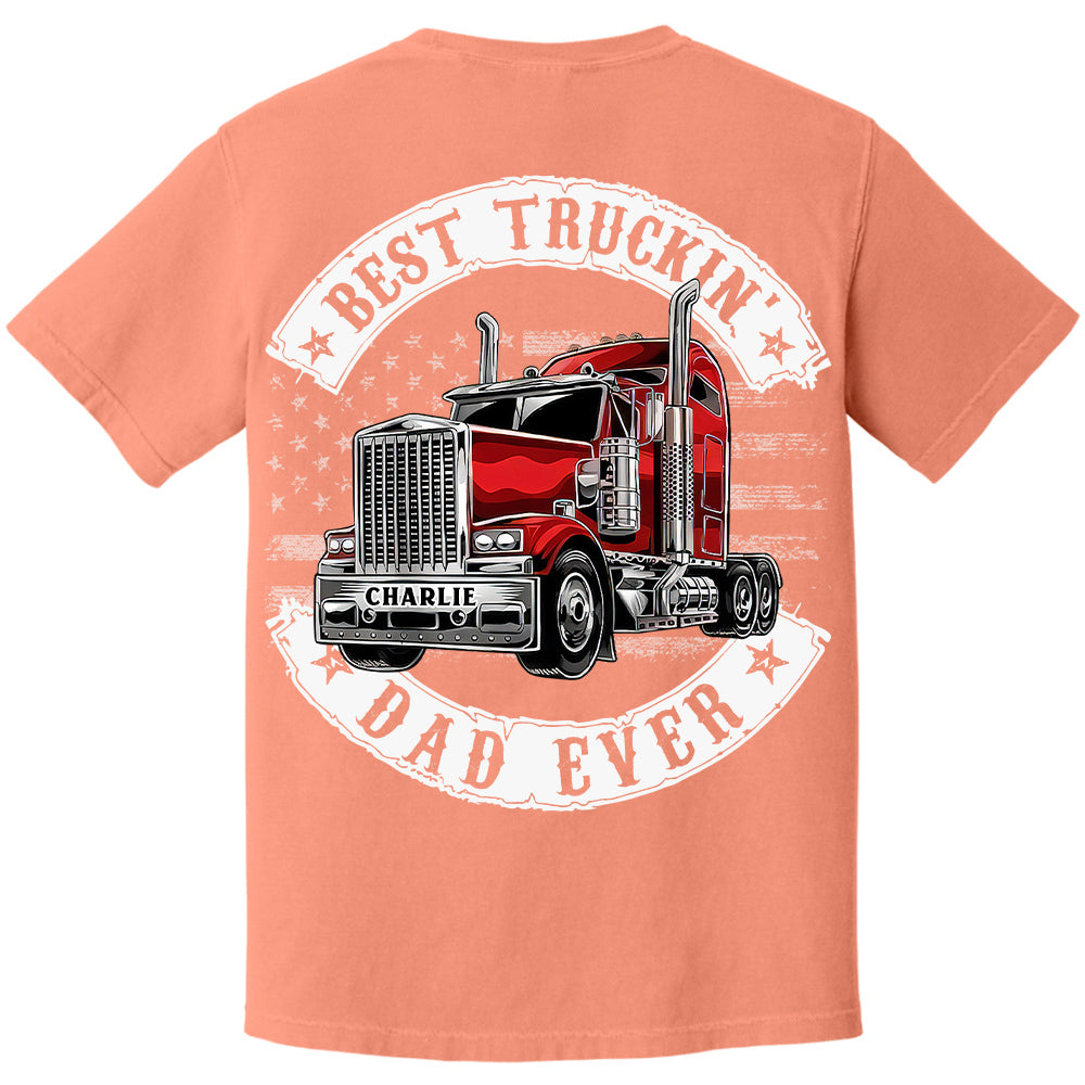 Custom Best Truckin' Dad Ever, Trucker Shirt Gift For Dad, Grandpa L0411 VH01