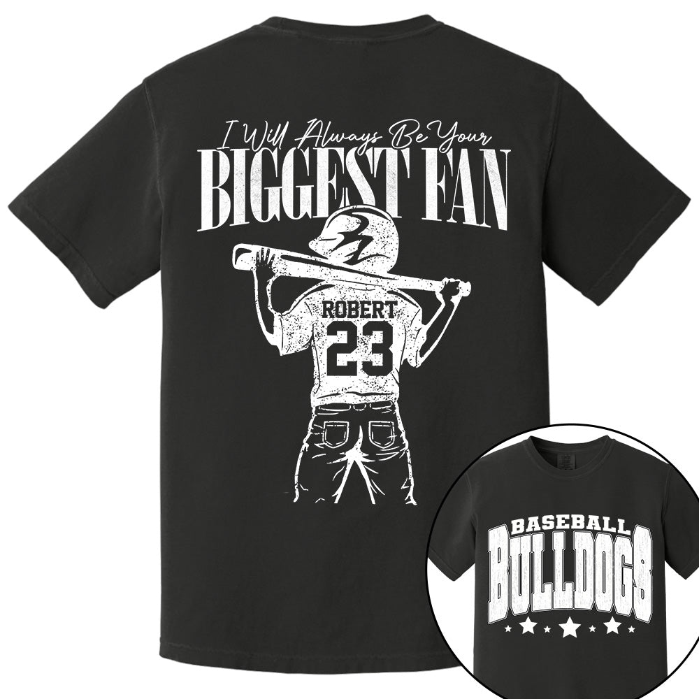 Custom I'll Always Be Your Biggest Fan, Baseball Mom Shirt, Baseball Team Name L0411 VH01