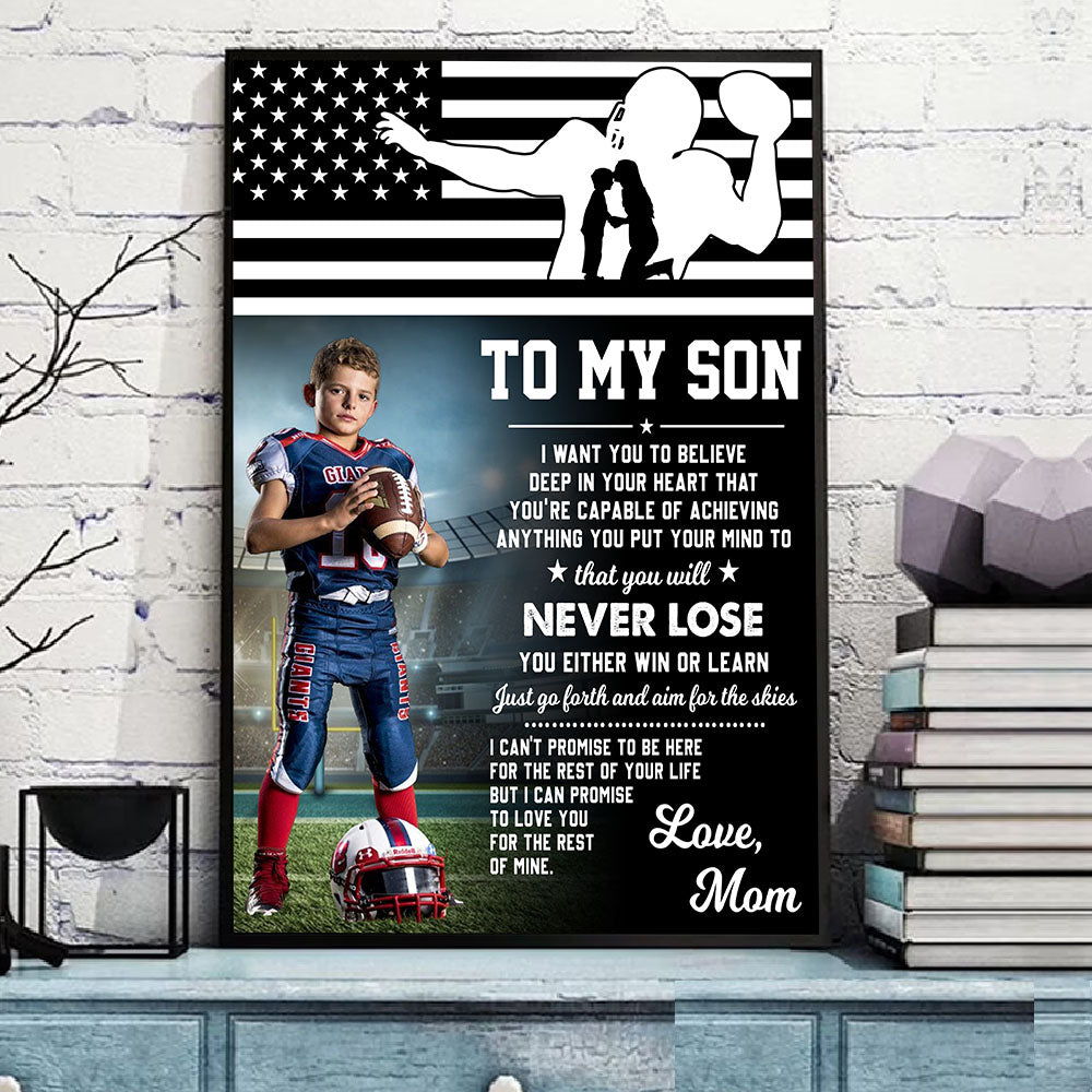 Personalized American Football Lovers To My Son I Want You To Believe Deep In Your Heart Canvas And Poster For Son From Mom K1702