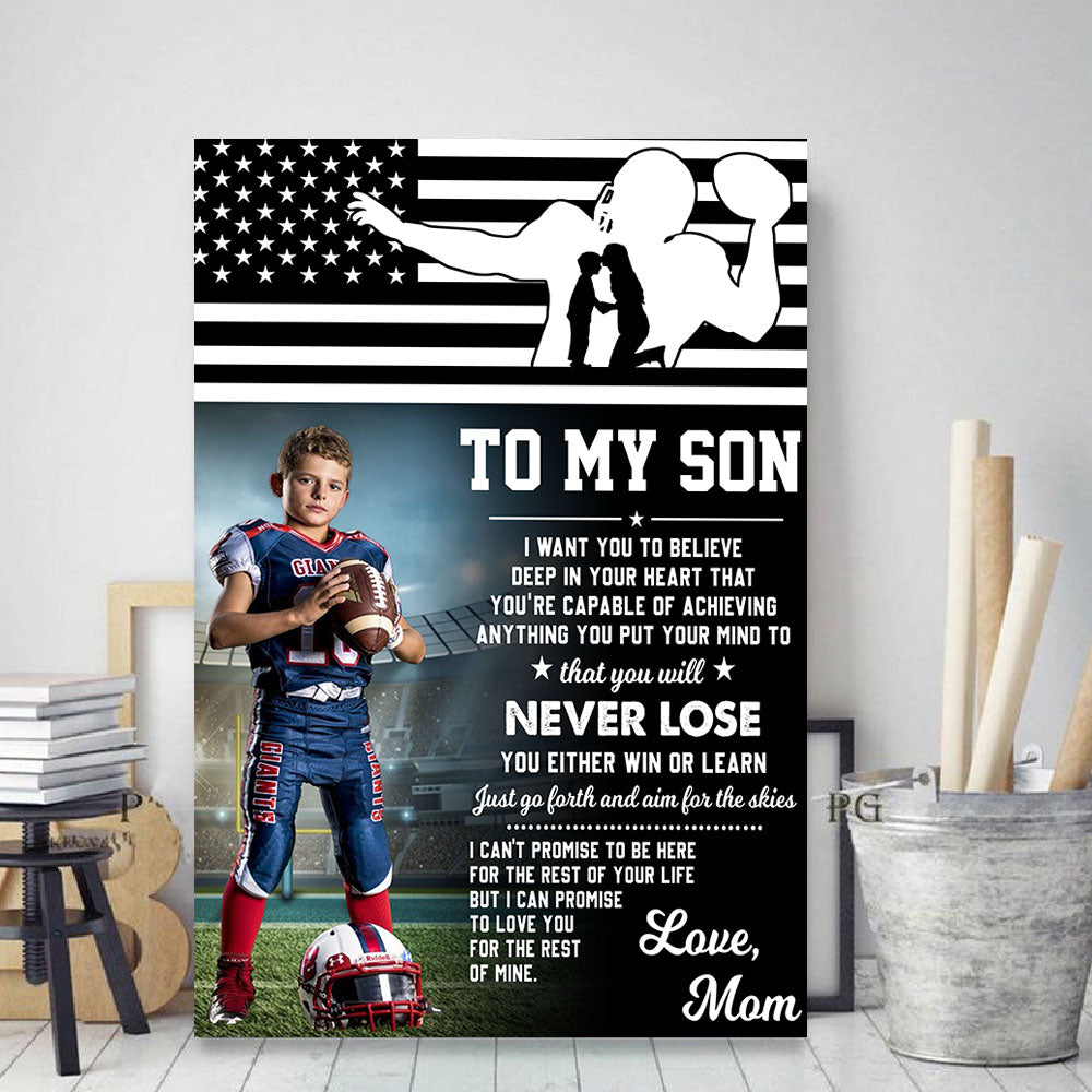 Personalized American Football Lovers To My Son I Want You To Believe Deep In Your Heart Canvas And Poster For Son From Mom K1702