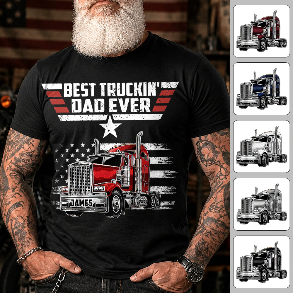 Personalized Best Truckin' Dad Ever Shirt, Gift For Dad, Grandpa, Father's Day L0411 Hv01
