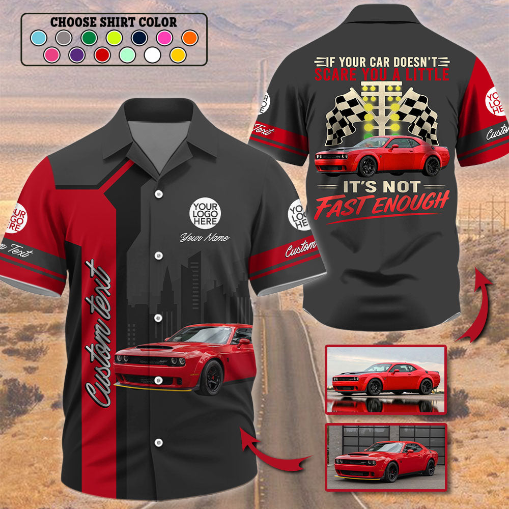 If Your Car Doesn't Scare You It's Not Fast Enough - Custom Upload Car Photo Shirts - Personalized Name Car Shirt A2110 Pt99