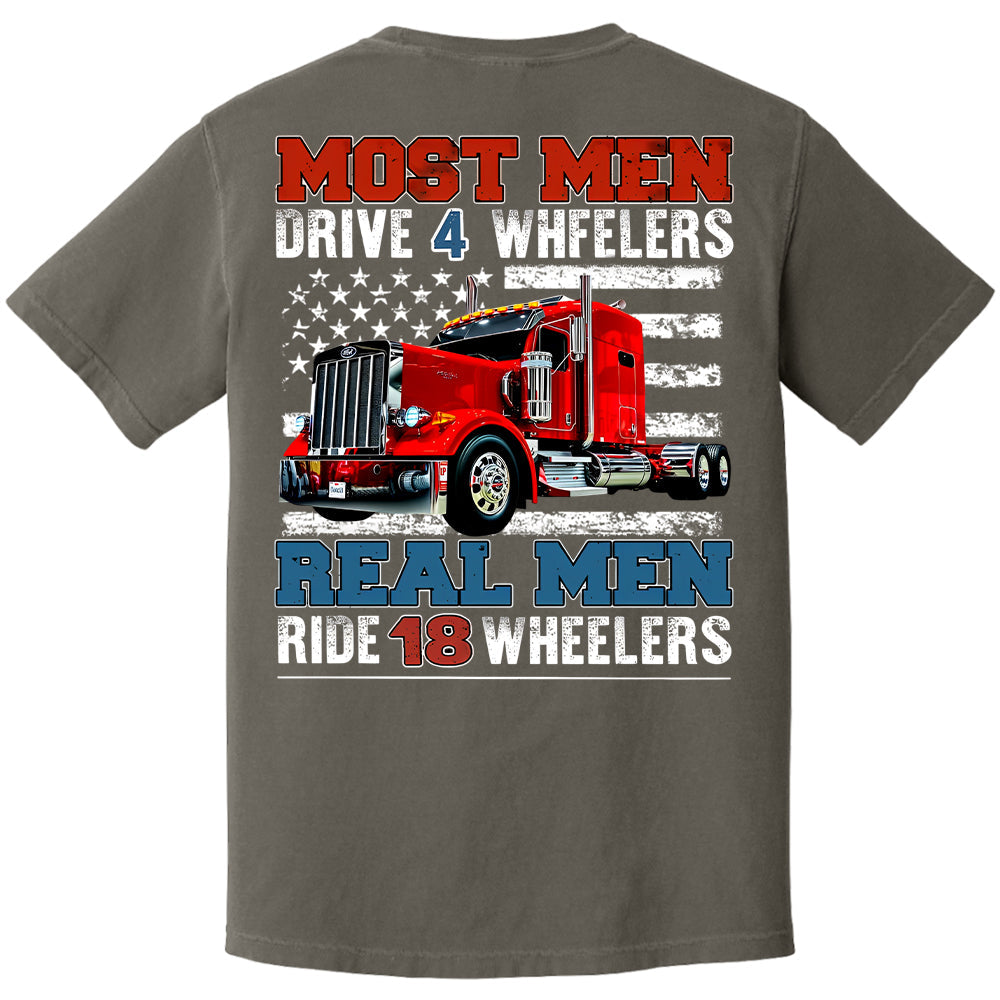 Most Men Drive 4 Wheelers Real Men Ride 18 Wheelers - Custom Photo Big Truck  Shirt, Big Rig Personalized Semi-Truck Hv01