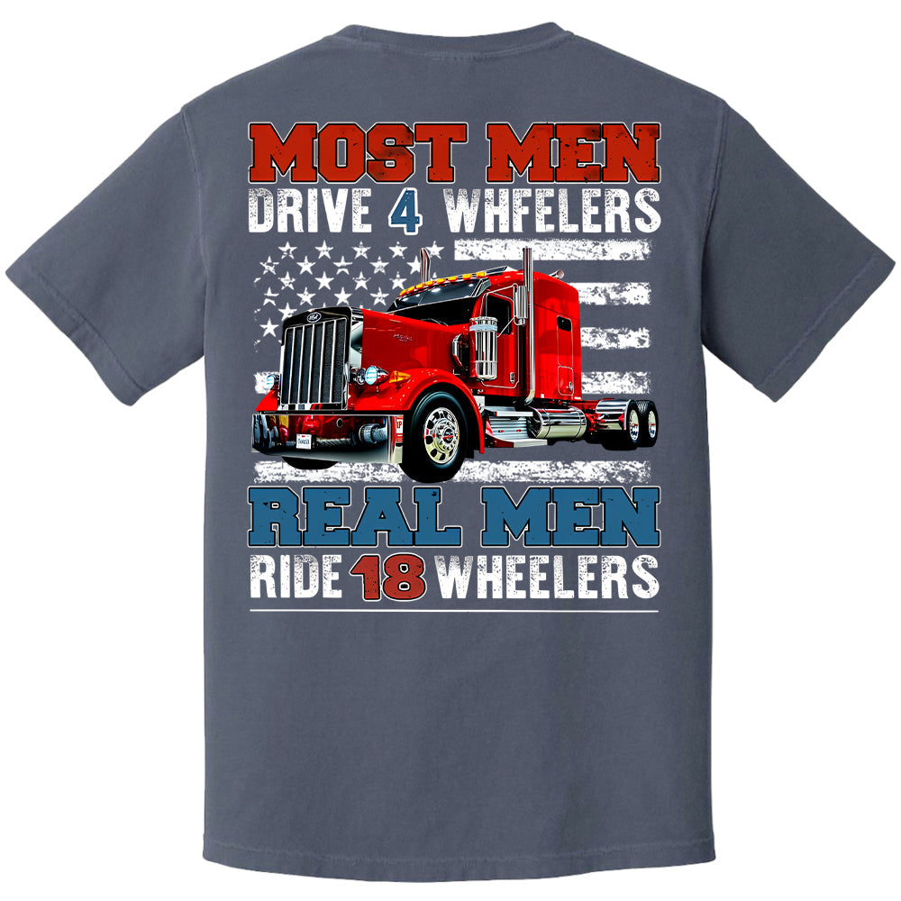 Most Men Drive 4 Wheelers Real Men Ride 18 Wheelers - Custom Photo Big Truck  Shirt, Big Rig Personalized Semi-Truck Hv01