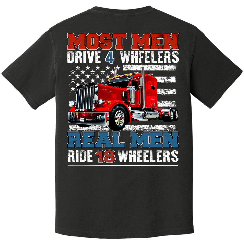 Most Men Drive 4 Wheelers Real Men Ride 18 Wheelers - Custom Photo Big Truck  Shirt, Big Rig Personalized Semi-Truck Hv01